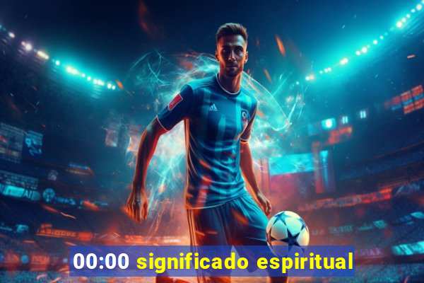 00:00 significado espiritual